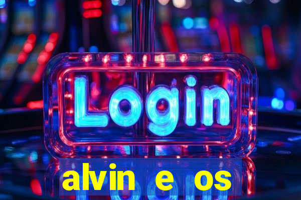 alvin e os esquilos rede canais